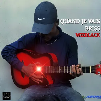 Quand Je Vais Briss by Wizblack