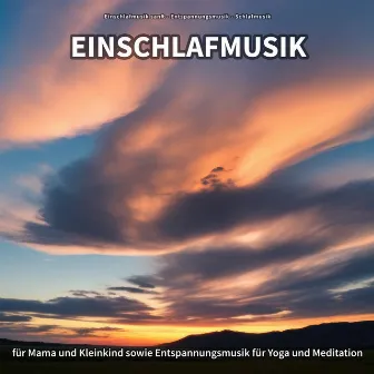 Einschlafmusik für Mama und Kleinkind sowie Entspannungsmusik für Yoga und Meditation by Einschlafmusik sanft