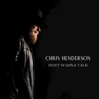 Don't Wanna Talk by Chris Henderson