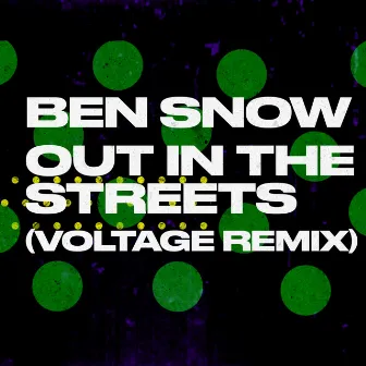 Out in the Streets (Voltage Remix) by Ben Snow