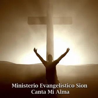 Canta Mi Alma by Ministerio Evangelístico Sion