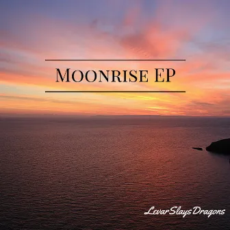 Moonrise - EP by LevarSlaysDragons