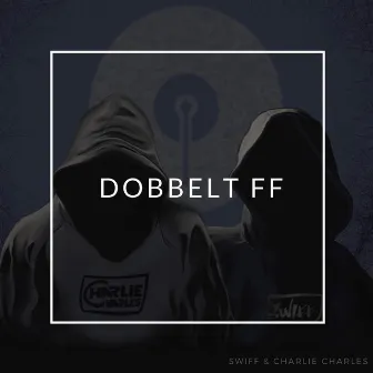 Dobbelt FF by Swiff