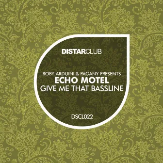 Give Me That Bassline by Echo Motel