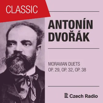 Antonín Dvořák: Moravian Duets Op. 29, Op. 32, Op. 38 (Series II, III, IV) by Magdaléna Hajóssyová