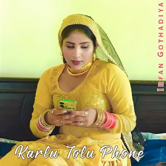 Karlu Tolu Phone by Irfan Gothadiya