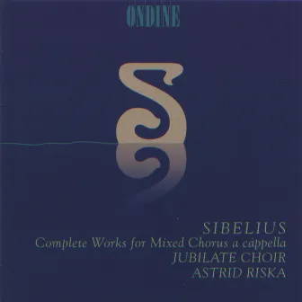 Sibelius, J.: Choral Music (Mixed Chorus A Cappella) (Complete) by Astrid Riska