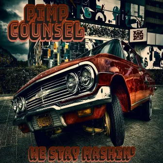 We Stay Mashin' by Pimp Counsel