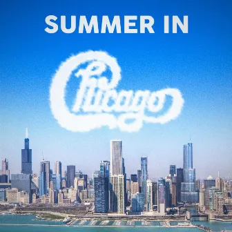 Summer In Chicago by Chicago