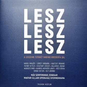 Lesz, lesz, lesz (A 12 legszebb magyar irredenta dal) by Magyar Állami Operaház Gyermekkara