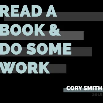 Read a Book & Do Some Work by Cory Smith