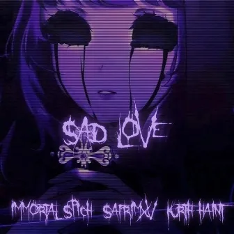 Sad Love by KURTH HAINT