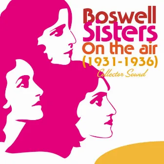 On the Air (1931-1936) [Collector Sound] by Boswell Sisters