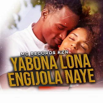 Yabona Lona Engijola Naye Manje by Mc Records KZN