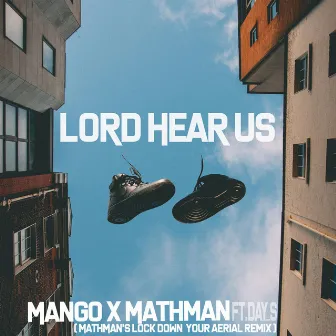 Lord Hear Us (MathMan's Lock Down Your Aerial Remix) by Mathman