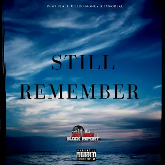 Still Remember (feat. Bluu Money & T2woReal) by Phat Blacc