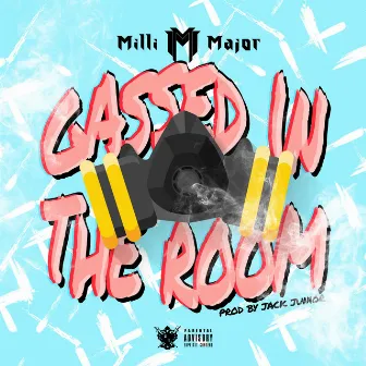 Gassed In The Room by Milli Major