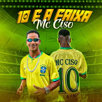 10 e a Faixa by MC Ciso