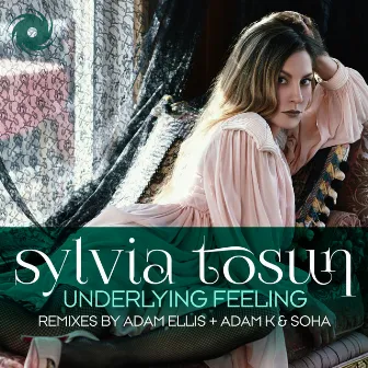 Underlying Feeling (Adam Ellis & Adam K & Soha Remixes) by Sylvia Tosun