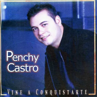 Vine a Conquistarte by Penchy Castro