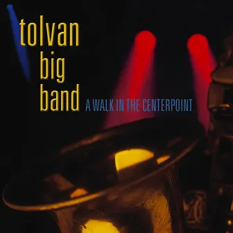 A Walk in the Centerpoint by Tolvan Big Band