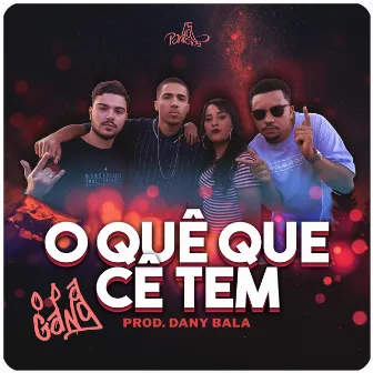 O Quê Que Cê Tem by OPA Gang