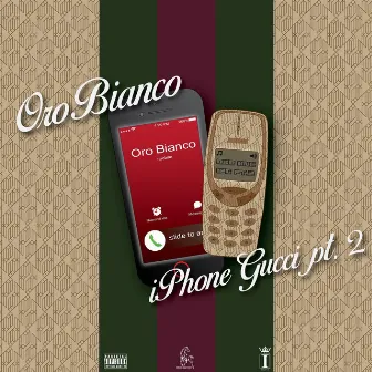 iPhone Gucci, Pt. 2 by Oro Bianco