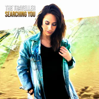 Searching You by The Traveller