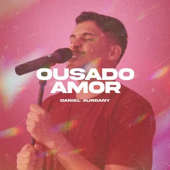 Ousado Amor by Daniel Aurdany