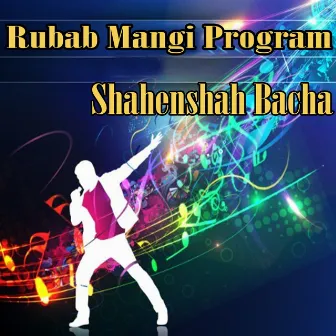 Rubab Mangi Program by Shahenshah Bacha