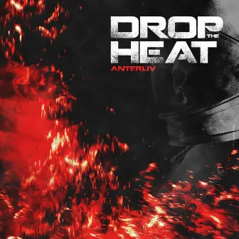 Drop the heat by Anterliv