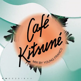 Café Kitsuné Mixed by Young Franco (Day) by Young Franco