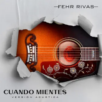 Cuando Mientes (Versión Acústica) by Fehr Rivas