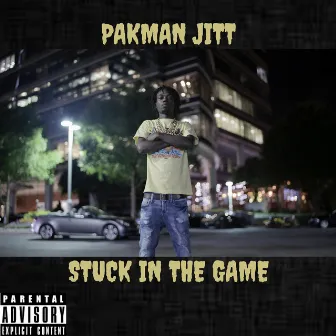 Stuck in the Game by Pakman Jitt