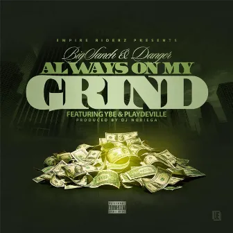 Always On My Grind (feat. YBE & Playdevilee) by Danger