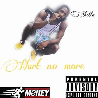 Hurt No More by Shotta