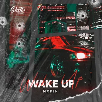 Wake Up by MXKINI