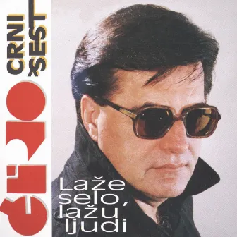 Laže Selo, Lažu Ljudi by Ćiro Crni šest