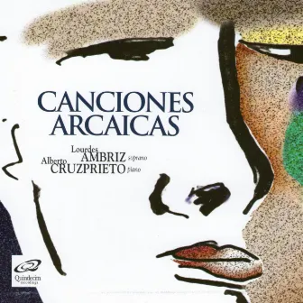 Canciones Arcaicas by Lourdes Ambriz