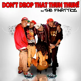 Don't Drop That Thun Thun by Finatticz