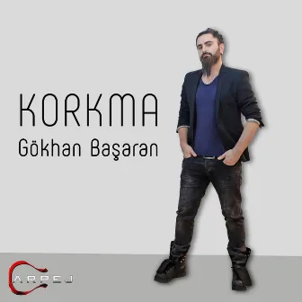 Korkma by Gökhan Başaran