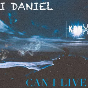 Can I Live by I Daniel