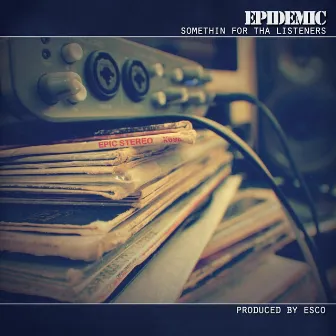 Somethin' for Tha Listeners by Epidemic