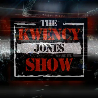 The Kwency Jones Show by Kwency Jones GO