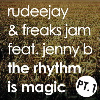 The Rhythm is Magic - Part One [Magic] by Freaks Jam