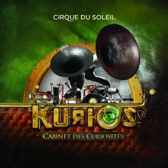 Kurios (Cabinets Des Curiosités) by Cirque du Soleil