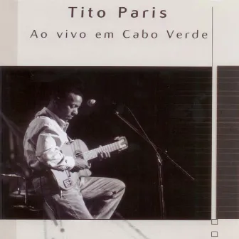 Ao Vivo em Cabo Verde (Live) by Tito Paris