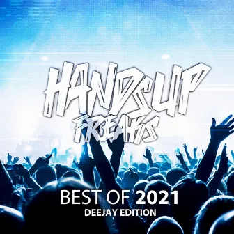 Best of Hands up Freaks 2k21 (Deejay Edition) by Hands Up Freaks