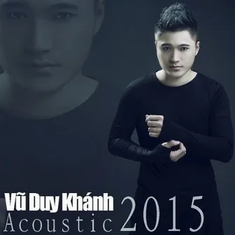 Vũ Duy Khánh Acoustic 2015 by Vũ Duy Khánh