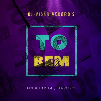 Tô Bem by Luck Costa